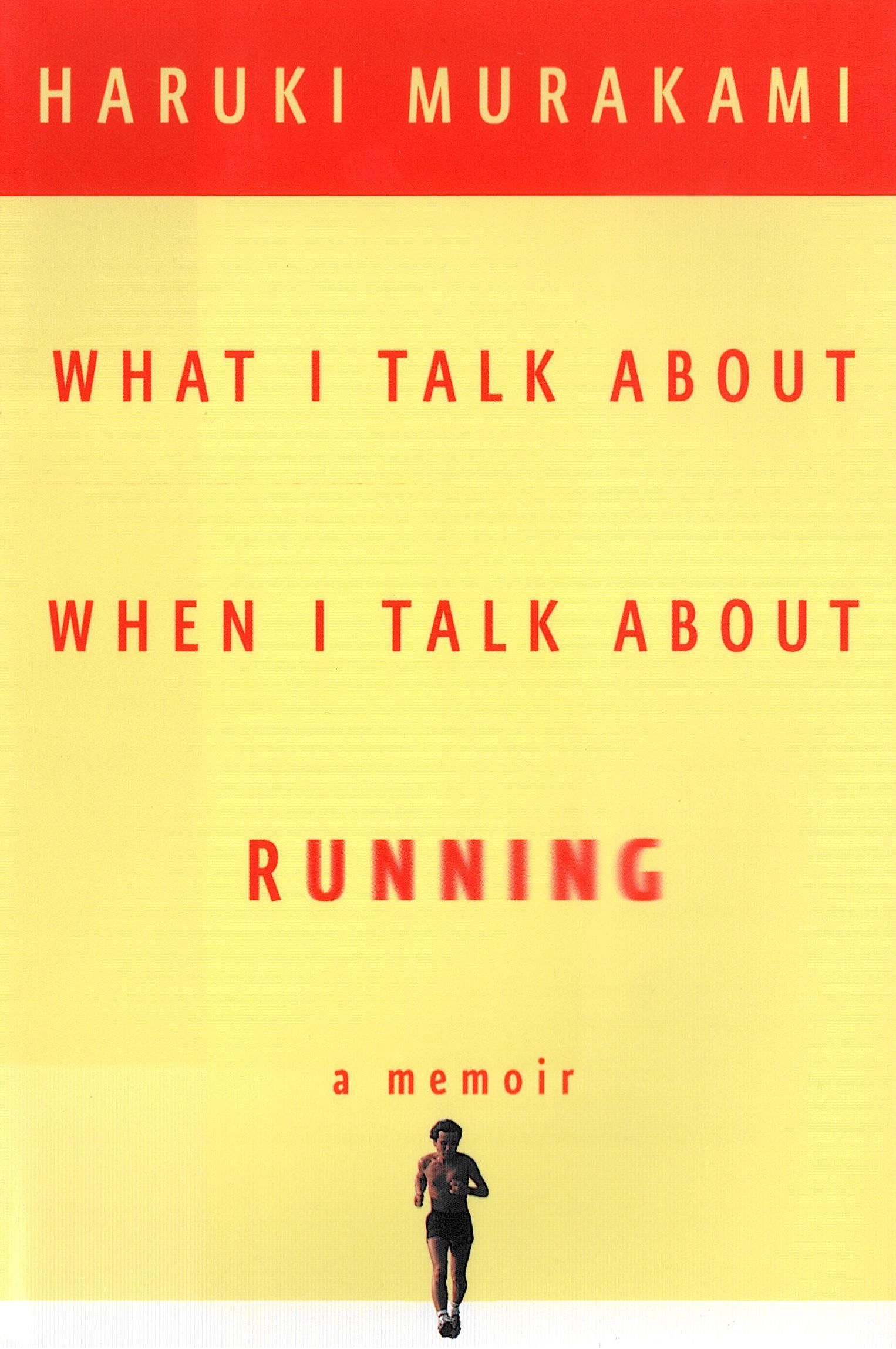 What I Talk About When I Talk About Running, a Memoir - Haruki Murakami