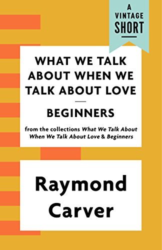 What We Talk About When We Talk About Love - Raymond Craver