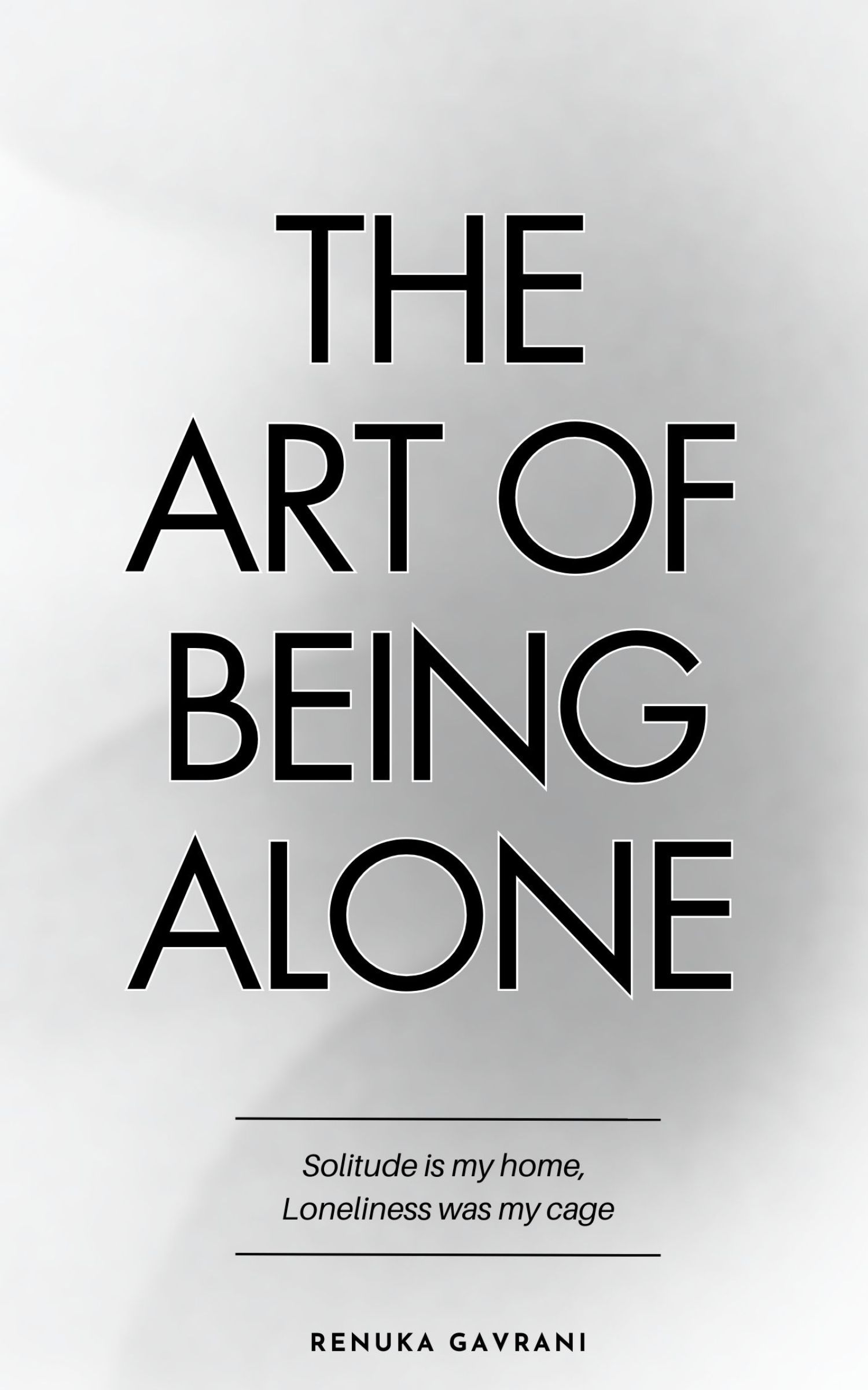 The Art of Being Alone: Loneliness Was My Cage, Solitude Is My Home